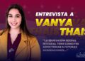 Vanya Thais: «Yo tengo discurso de odio por decir una verdad objetiva…» (Entrevista)
