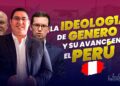 Nota Informativa: La IDEOLOGIA DE GENERO y su Avance en el Perú (Video)