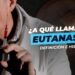 ¿A Qué llamamos Eutanasia? Significado y Algunos hechos Históricos (Nota informativa)